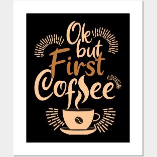 Ok, but first coffee Posters and Art